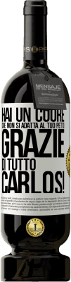 49,95 € Spedizione Gratuita | Vino rosso Edizione Premium MBS® Riserva Hai un cuore che non si adatta al tuo petto. Grazie di tutto, Carlos! Etichetta Bianca. Etichetta personalizzabile Riserva 12 Mesi Raccogliere 2014 Tempranillo