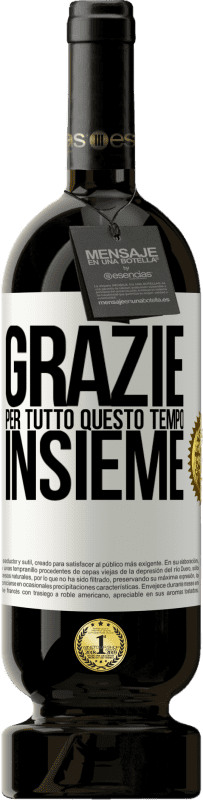 49,95 € Spedizione Gratuita | Vino rosso Edizione Premium MBS® Riserva Grazie per tutto questo tempo insieme Etichetta Bianca. Etichetta personalizzabile Riserva 12 Mesi Raccogliere 2015 Tempranillo