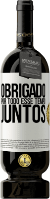 49,95 € Envio grátis | Vinho tinto Edição Premium MBS® Reserva Obrigado por todo esse tempo juntos Etiqueta Branca. Etiqueta personalizável Reserva 12 Meses Colheita 2015 Tempranillo
