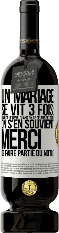 49,95 € Envoi gratuit | Vin rouge Édition Premium MBS® Réserve Un mariage se vit 3 fois: quand on le rêve, quand on le célèbre et quand on s'en souvient. Merci de faire partie du nôtre Étiquette Blanche. Étiquette personnalisable Réserve 12 Mois Récolte 2015 Tempranillo