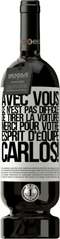 49,95 € Envoi gratuit | Vin rouge Édition Premium MBS® Réserve Avec toi, c'est facile de montrer l'exemple! Merci pour ton esprit d'équipe, Carlos! Étiquette Blanche. Étiquette personnalisable Réserve 12 Mois Récolte 2015 Tempranillo