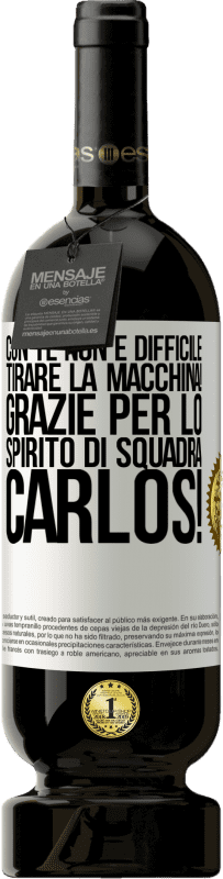 49,95 € Spedizione Gratuita | Vino rosso Edizione Premium MBS® Riserva Con te non è difficile tirare la macchina! Grazie per lo spirito di squadra Carlos! Etichetta Bianca. Etichetta personalizzabile Riserva 12 Mesi Raccogliere 2016 Tempranillo