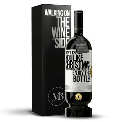 «I don't know if you like Christmas, but I do know that you like wine. Enjoy this bottle!» Premium Edition MBS® Reserve