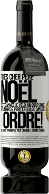 49,95 € Envoi gratuit | Vin rouge Édition Premium MBS® Réserve Très cher Père Noël: cette année je veux un corps mince et un gros portefeuille. Dans cet ordre! Ne vous trompez pas comme l'ann Étiquette Blanche. Étiquette personnalisable Réserve 12 Mois Récolte 2014 Tempranillo