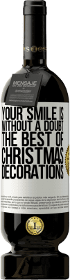 49,95 € Free Shipping | Red Wine Premium Edition MBS® Reserve Your smile is, without a doubt, the best of Christmas decorations White Label. Customizable label Reserve 12 Months Harvest 2015 Tempranillo