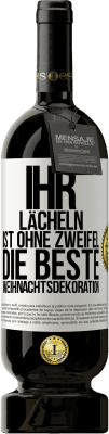 49,95 € Kostenloser Versand | Rotwein Premium Ausgabe MBS® Reserve Ihr Lächeln ist ohne Zweifel die beste Weihnachtsdekoration Weißes Etikett. Anpassbares Etikett Reserve 12 Monate Ernte 2015 Tempranillo