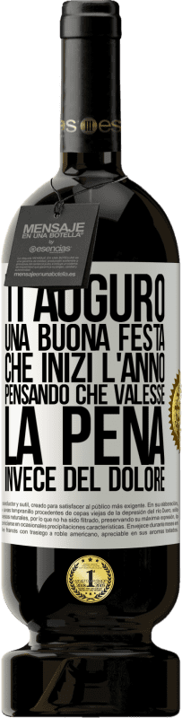 49,95 € Spedizione Gratuita | Vino rosso Edizione Premium MBS® Riserva Ti auguro una buona festa, che inizi l'anno pensando che valesse la pena invece del dolore Etichetta Bianca. Etichetta personalizzabile Riserva 12 Mesi Raccogliere 2016 Tempranillo