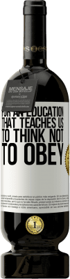 49,95 € Free Shipping | Red Wine Premium Edition MBS® Reserve For an education that teaches us to think not to obey White Label. Customizable label Reserve 12 Months Harvest 2016 Tempranillo