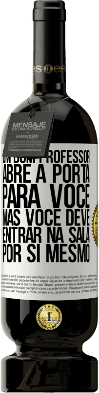 49,95 € Envio grátis | Vinho tinto Edição Premium MBS® Reserva Um bom professor abre a porta para você, mas você deve entrar na sala por si mesmo Etiqueta Branca. Etiqueta personalizável Reserva 12 Meses Colheita 2016 Tempranillo