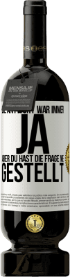 49,95 € Kostenloser Versand | Rotwein Premium Ausgabe MBS® Reserve Die Antwort war immer JA. Aber du hast die Frage nie gestellt Weißes Etikett. Anpassbares Etikett Reserve 12 Monate Ernte 2014 Tempranillo