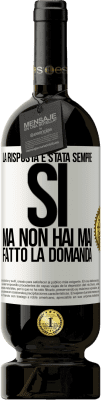 49,95 € Spedizione Gratuita | Vino rosso Edizione Premium MBS® Riserva La risposta è stata sempre SÌ. Ma non hai mai fatto la domanda Etichetta Bianca. Etichetta personalizzabile Riserva 12 Mesi Raccogliere 2014 Tempranillo