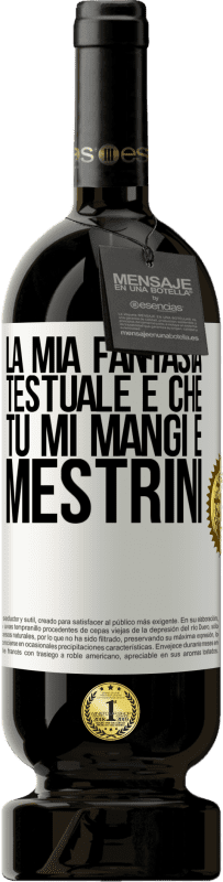 49,95 € Spedizione Gratuita | Vino rosso Edizione Premium MBS® Riserva La mia fantasia testuale è che tu mi mangi e mestrini Etichetta Bianca. Etichetta personalizzabile Riserva 12 Mesi Raccogliere 2015 Tempranillo