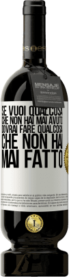 49,95 € Spedizione Gratuita | Vino rosso Edizione Premium MBS® Riserva Se vuoi qualcosa che non hai mai avuto, dovrai fare qualcosa che non hai mai fatto Etichetta Bianca. Etichetta personalizzabile Riserva 12 Mesi Raccogliere 2015 Tempranillo