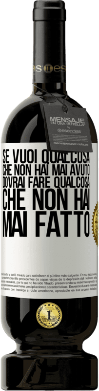 49,95 € Spedizione Gratuita | Vino rosso Edizione Premium MBS® Riserva Se vuoi qualcosa che non hai mai avuto, dovrai fare qualcosa che non hai mai fatto Etichetta Bianca. Etichetta personalizzabile Riserva 12 Mesi Raccogliere 2015 Tempranillo