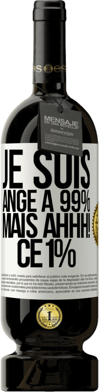 49,95 € Envoi gratuit | Vin rouge Édition Premium MBS® Réserve Je suis ange à 99% mais ahhh! ce 1% Étiquette Blanche. Étiquette personnalisable Réserve 12 Mois Récolte 2015 Tempranillo