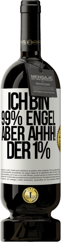 49,95 € Kostenloser Versand | Rotwein Premium Ausgabe MBS® Reserve Ich bin 99% Engel aber ahhh! der 1% Weißes Etikett. Anpassbares Etikett Reserve 12 Monate Ernte 2015 Tempranillo