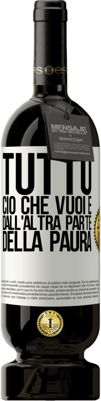 49,95 € Spedizione Gratuita | Vino rosso Edizione Premium MBS® Riserva Tutto ciò che vuoi è dall'altra parte della paura Etichetta Bianca. Etichetta personalizzabile Riserva 12 Mesi Raccogliere 2016 Tempranillo