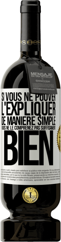 49,95 € Envoi gratuit | Vin rouge Édition Premium MBS® Réserve Si vous ne pouver l'expliquer de manière simple, vous ne le comprenez pas suffisament bien Étiquette Blanche. Étiquette personnalisable Réserve 12 Mois Récolte 2016 Tempranillo