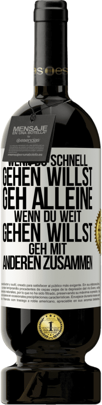 49,95 € Kostenloser Versand | Rotwein Premium Ausgabe MBS® Reserve Wenn du schnell gehen willst, geh alleine. Wenn du weit gehen willst, geh mit anderen zusammen Weißes Etikett. Anpassbares Etikett Reserve 12 Monate Ernte 2015 Tempranillo