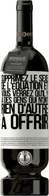 49,95 € Envoi gratuit | Vin rouge Édition Premium MBS® Réserve Supprimez le sexe de l'équation et vous verrez qu'il y a des gens qui n'ont rien d'autre à offrir Étiquette Blanche. Étiquette personnalisable Réserve 12 Mois Récolte 2015 Tempranillo