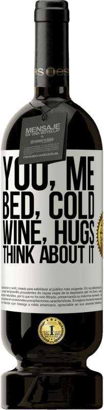 49,95 € Бесплатная доставка | Красное вино Premium Edition MBS® Бронировать Ты, я, кровать, холод, вино, объятия. Думай об этом Белая этикетка. Настраиваемая этикетка Бронировать 12 Месяцы Урожай 2014 Tempranillo
