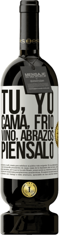 49,95 € Envío gratis | Vino Tinto Edición Premium MBS® Reserva Tú, yo, cama, frío, vino, abrazos. Piénsalo Etiqueta Blanca. Etiqueta personalizable Reserva 12 Meses Cosecha 2015 Tempranillo