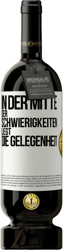 49,95 € Kostenloser Versand | Rotwein Premium Ausgabe MBS® Reserve In der Mitte der Schwierigkeiten liegt die Gelegenheit Weißes Etikett. Anpassbares Etikett Reserve 12 Monate Ernte 2015 Tempranillo