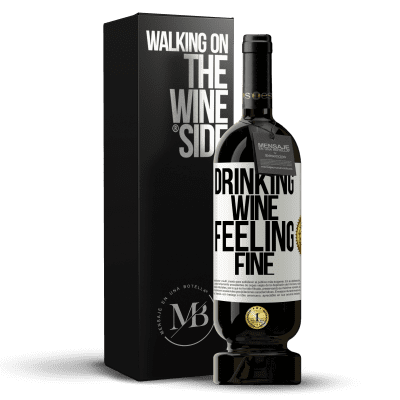 «Drinking wine, feeling fine» Premium Edition MBS® Reserve