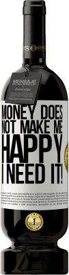 49,95 € Free Shipping | Red Wine Premium Edition MBS® Reserve Money does not make me happy. I need it! White Label. Customizable label Reserve 12 Months Harvest 2016 Tempranillo