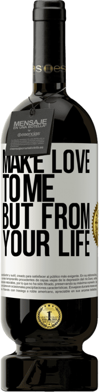 39,95 € Free Shipping | Red Wine Premium Edition MBS® Reserva Make love to me, but from your life White Label. Customizable label Reserva 12 Months Harvest 2015 Tempranillo