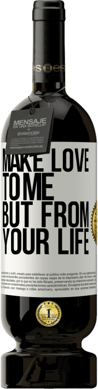 49,95 € Free Shipping | Red Wine Premium Edition MBS® Reserve Make love to me, but from your life White Label. Customizable label Reserve 12 Months Harvest 2015 Tempranillo