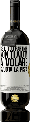 49,95 € Spedizione Gratuita | Vino rosso Edizione Premium MBS® Riserva Se il tuo partner non ti aiuta a volare, svuota la pista Etichetta Bianca. Etichetta personalizzabile Riserva 12 Mesi Raccogliere 2015 Tempranillo