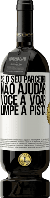 49,95 € Envio grátis | Vinho tinto Edição Premium MBS® Reserva Se o seu parceiro não ajudar você a voar, limpe a pista Etiqueta Branca. Etiqueta personalizável Reserva 12 Meses Colheita 2014 Tempranillo