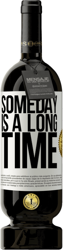49,95 € Free Shipping | Red Wine Premium Edition MBS® Reserve Someday is a long time White Label. Customizable label Reserve 12 Months Harvest 2016 Tempranillo