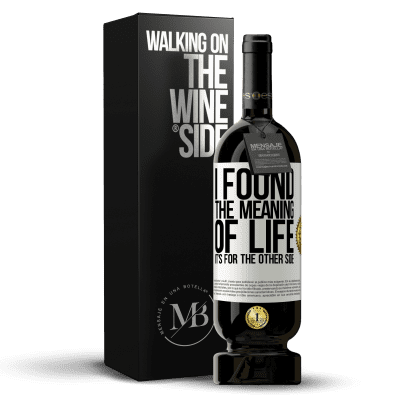«I found the meaning of life. It's for the other side» Premium Edition MBS® Reserve
