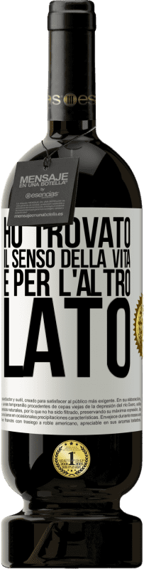 49,95 € Spedizione Gratuita | Vino rosso Edizione Premium MBS® Riserva Ho trovato il senso della vita. È per l'altro lato Etichetta Bianca. Etichetta personalizzabile Riserva 12 Mesi Raccogliere 2016 Tempranillo