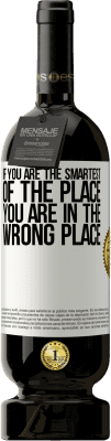 49,95 € Free Shipping | Red Wine Premium Edition MBS® Reserve If you are the smartest of the place, you are in the wrong place White Label. Customizable label Reserve 12 Months Harvest 2013 Tempranillo