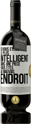 49,95 € Envoi gratuit | Vin rouge Édition Premium MBS® Réserve Si vous êtes le plus intelligent dans une pièce, vous êtes au mauvais endroit Étiquette Blanche. Étiquette personnalisable Réserve 12 Mois Récolte 2015 Tempranillo