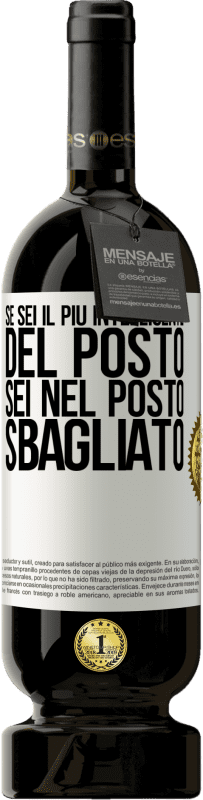 49,95 € Spedizione Gratuita | Vino rosso Edizione Premium MBS® Riserva Se sei il più intelligente del posto, sei nel posto sbagliato Etichetta Bianca. Etichetta personalizzabile Riserva 12 Mesi Raccogliere 2015 Tempranillo