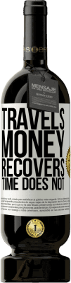 49,95 € Free Shipping | Red Wine Premium Edition MBS® Reserve Travels. Money recovers, time does not White Label. Customizable label Reserve 12 Months Harvest 2016 Tempranillo