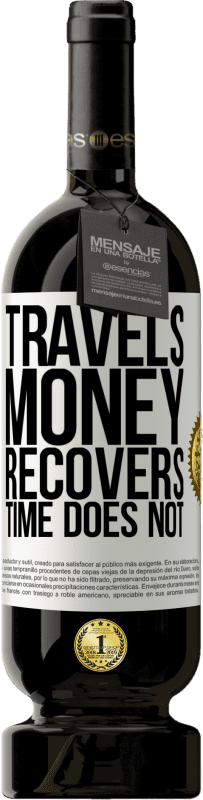 49,95 € Free Shipping | Red Wine Premium Edition MBS® Reserve Travels. Money recovers, time does not White Label. Customizable label Reserve 12 Months Harvest 2016 Tempranillo
