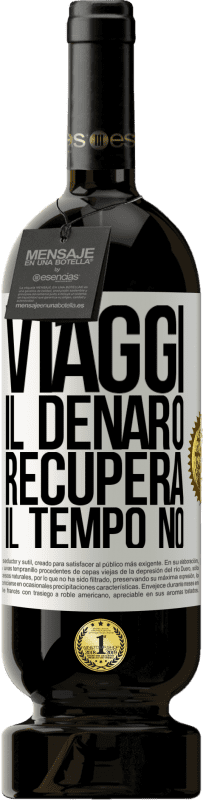 49,95 € Spedizione Gratuita | Vino rosso Edizione Premium MBS® Riserva Viaggi. Il denaro recupera, il tempo no Etichetta Bianca. Etichetta personalizzabile Riserva 12 Mesi Raccogliere 2015 Tempranillo