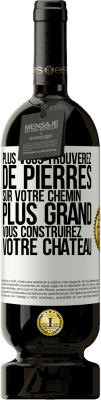 49,95 € Envoi gratuit | Vin rouge Édition Premium MBS® Réserve Plus vous trouverez de pierres sur votre chemin, plus grand vous construirez votre château Étiquette Blanche. Étiquette personnalisable Réserve 12 Mois Récolte 2015 Tempranillo