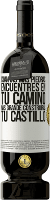49,95 € Envío gratis | Vino Tinto Edición Premium MBS® Reserva Cuantas más piedras encuentres en tu camino, más grande construirás tu castillo Etiqueta Blanca. Etiqueta personalizable Reserva 12 Meses Cosecha 2016 Tempranillo