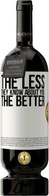 49,95 € Free Shipping | Red Wine Premium Edition MBS® Reserve The less they know about you, the better White Label. Customizable label Reserve 12 Months Harvest 2014 Tempranillo