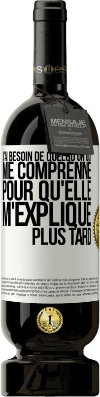 49,95 € Envoi gratuit | Vin rouge Édition Premium MBS® Réserve J'ai besoin de quelqu'un qui me comprenne. Pour qu'elle m'explique plus tard Étiquette Blanche. Étiquette personnalisable Réserve 12 Mois Récolte 2015 Tempranillo