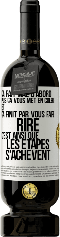 49,95 € Envoi gratuit | Vin rouge Édition Premium MBS® Réserve Ça fait mal d'abord puis ça vous met en colère et ça finit par vous faire rire. C'est ainsi que les étapes s'achèvent Étiquette Blanche. Étiquette personnalisable Réserve 12 Mois Récolte 2015 Tempranillo