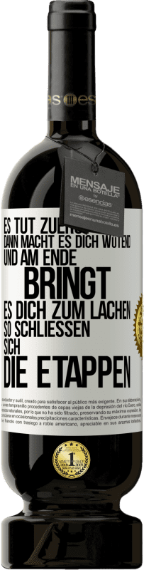 49,95 € Kostenloser Versand | Rotwein Premium Ausgabe MBS® Reserve Es tut zuerst weh, dann macht es dich wütend, und am Ende bringt es dich zum Lachen. So schließen sich die Etappen Weißes Etikett. Anpassbares Etikett Reserve 12 Monate Ernte 2015 Tempranillo