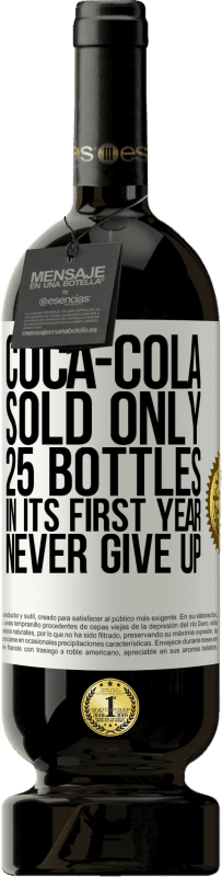 49,95 € Free Shipping | Red Wine Premium Edition MBS® Reserve Coca-Cola sold only 25 bottles in its first year. Never give up White Label. Customizable label Reserve 12 Months Harvest 2015 Tempranillo