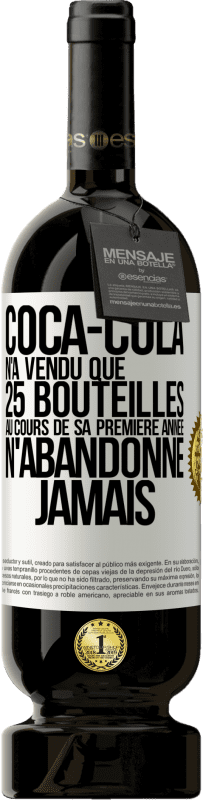 49,95 € Envoi gratuit | Vin rouge Édition Premium MBS® Réserve Coca-Cola n'a vendu que 25 bouteilles au cours de sa première année. N'abandonne jamais Étiquette Blanche. Étiquette personnalisable Réserve 12 Mois Récolte 2015 Tempranillo